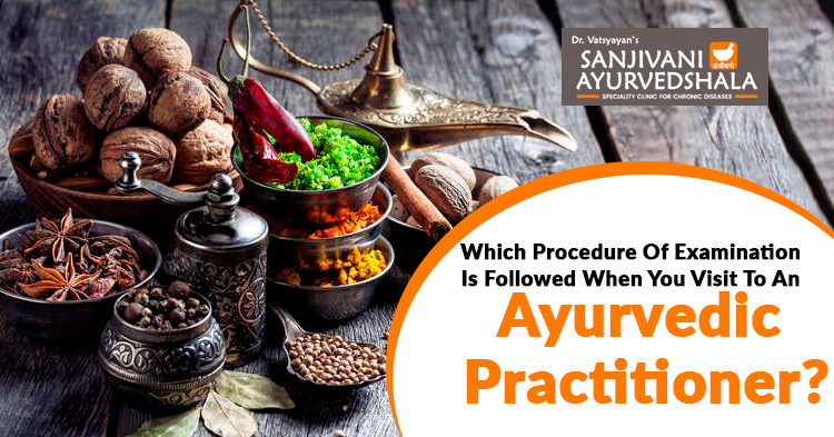 Which-procedure-of-examination-is-followed-when-you-visit-to-an-Ayurvedic-Practitioner