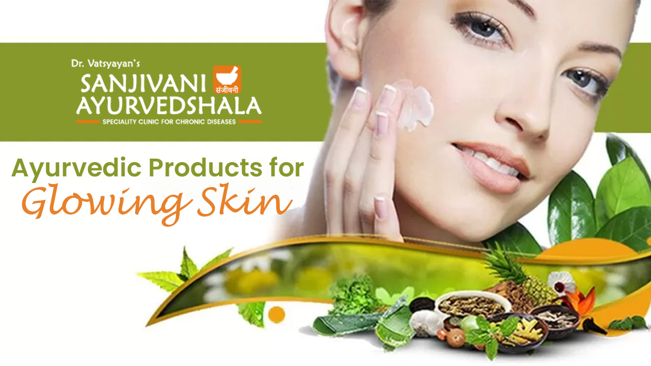 Ayurvedic Products For Glowing Skin